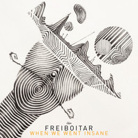 Freiboitar - When We Went Insane