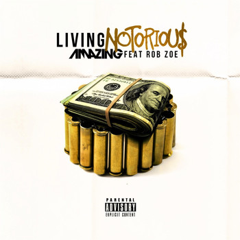 Amazing - Living Notorious (feat. Rob Zoe) - Single (Explicit)