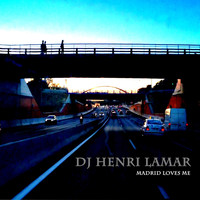 DJ Henri Lamar - Madrid Loves Me