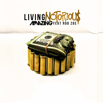 Amazing - Living Notorious (feat. Rob Zoe) - Single