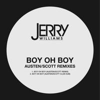 Jerry Williams - Boy Oh Boy (Austen Scott Remixes)