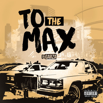 GT Garza - To the Max (Explicit)