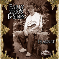 DJ Assault - Early 2000's B-Sides (Explicit)
