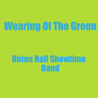 Union Hall Showtime Band - Wearing Of The Green