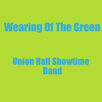 Union Hall Showtime Band - Wearing Of The Green