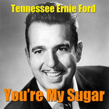 Tennessee Ernie Ford - You're My Sugar