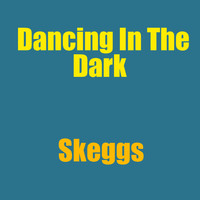 Skeggs - Dancing In The Dark