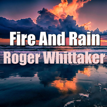 Roger Whittaker - Fire And Rain