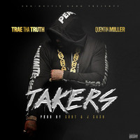 Trae Tha Truth - Takers (feat. Quentin Miller) - Single (Explicit)