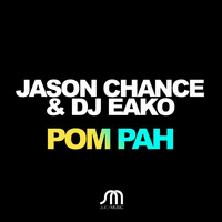Jason Chance & DJ Eako - Pom Pah