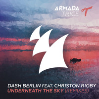 Dash Berlin feat. Christon Rigby - Underneath The Sky (Remixes)