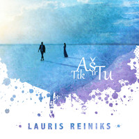 Lauris Reiniks - Tik Aš Ir Tu