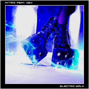 Nytrix (feat. Dev) - Electric Walk (feat. Dev) (Explicit)