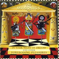 The Masonics - In Your Night of Dreams and Other Foreboding Pleasures