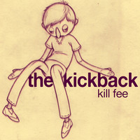 The Kickback - Kill Fee