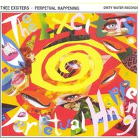 Thee Exciters - Perpetual Happening