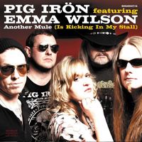 Pig Irön - Another Mule (is Kicking in My Stall) featuring Emma Wilson