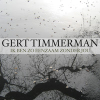 Gert Timmerman - Ik Ben Zo Eenzaam Zonder Jou