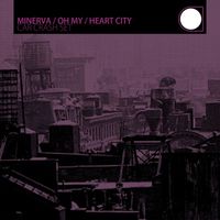 Minerva - Oh My / Heart City