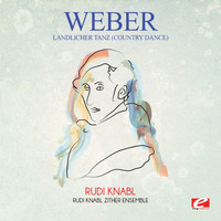 Carl Maria von Weber - Weber: Ländlicher Tanz (Country Dance) [Digitally Remastered]