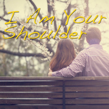 Various Artists - I Am Your Shoulder