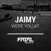 Jaimy - Were You At