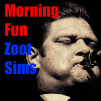 Zoot Sims - Morning Fun