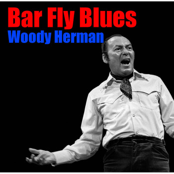 Woody Herman - Bar Fly Blues