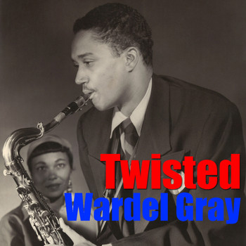 Wardell Gray - Twisted