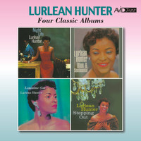 Lurlean Hunter - Four Classic Albums (Night Life / Blue & Sentimental / Lonesome Gal / Stepping Out) [Remastered]