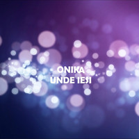 Onika - Unde Iesi