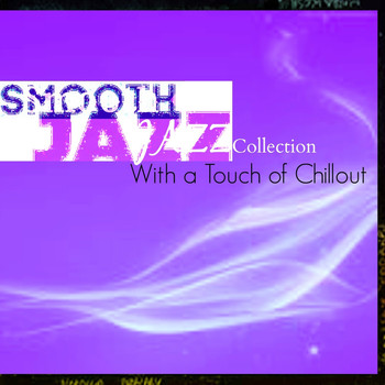 Various Artists - Smooth Jazz Collection (with a Touch of Chillout)