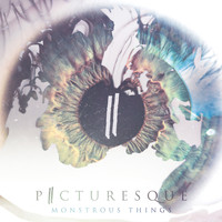 Picturesque - Monstrous Things