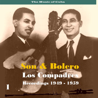 Los Compadres - The Music of Cuba - Son & Bolero / Recordings 1949 - 1959, Volume 1