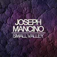 Joseph Mancino - Small Valley