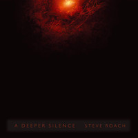 Steve Roach - A Deeper Silence