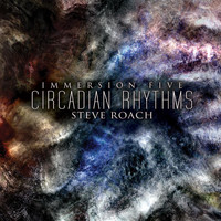Steve Roach - Immersion Five - Circadian Rhythms