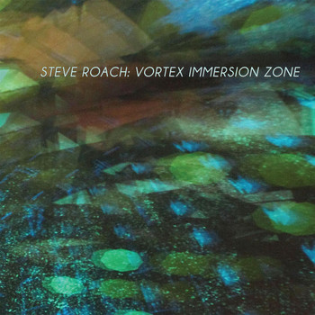 Steve Roach - Vortex Immersion Zone
