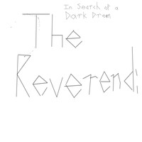 The Reverend - The Reverend: In Search of a Dark Dream