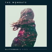 The Wombats - Glitterbug (B-Sides)