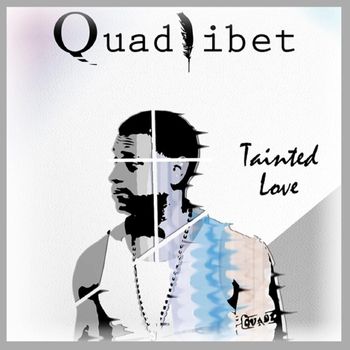 Quadlibet - Tainted Love