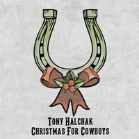 Tony Halchak - Christmas for Cowboys
