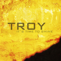 Troy - It´s Time to Shine