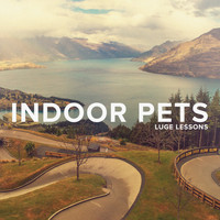 Indoor Pets - Luge Lessons - EP