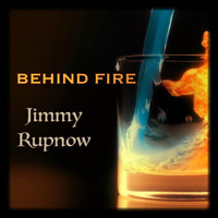 Jimmy Rupnow - Behind Fire