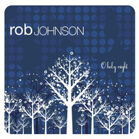 Rob Johnson - O Holy Night - EP