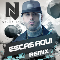 Nicky Jam - Estas Aqui (Reggaeton Remix)