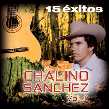 Chalino Sanchez - 15 Éxitos, Vol. 1