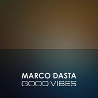 Marco Dasta - Good Vibes