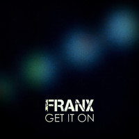 Franx - Get It On